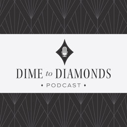 Dime to Diamonds