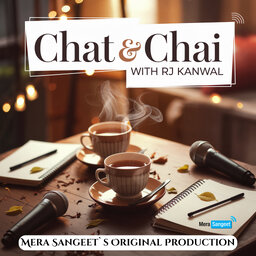 Chat & Chai With Kanwal - Mera Sangeet Podcast