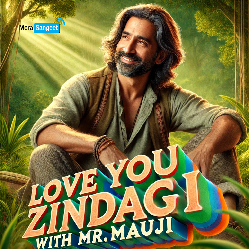Love You Zindagi With Mr Mauji