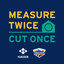 Measure Twice, Cut Once