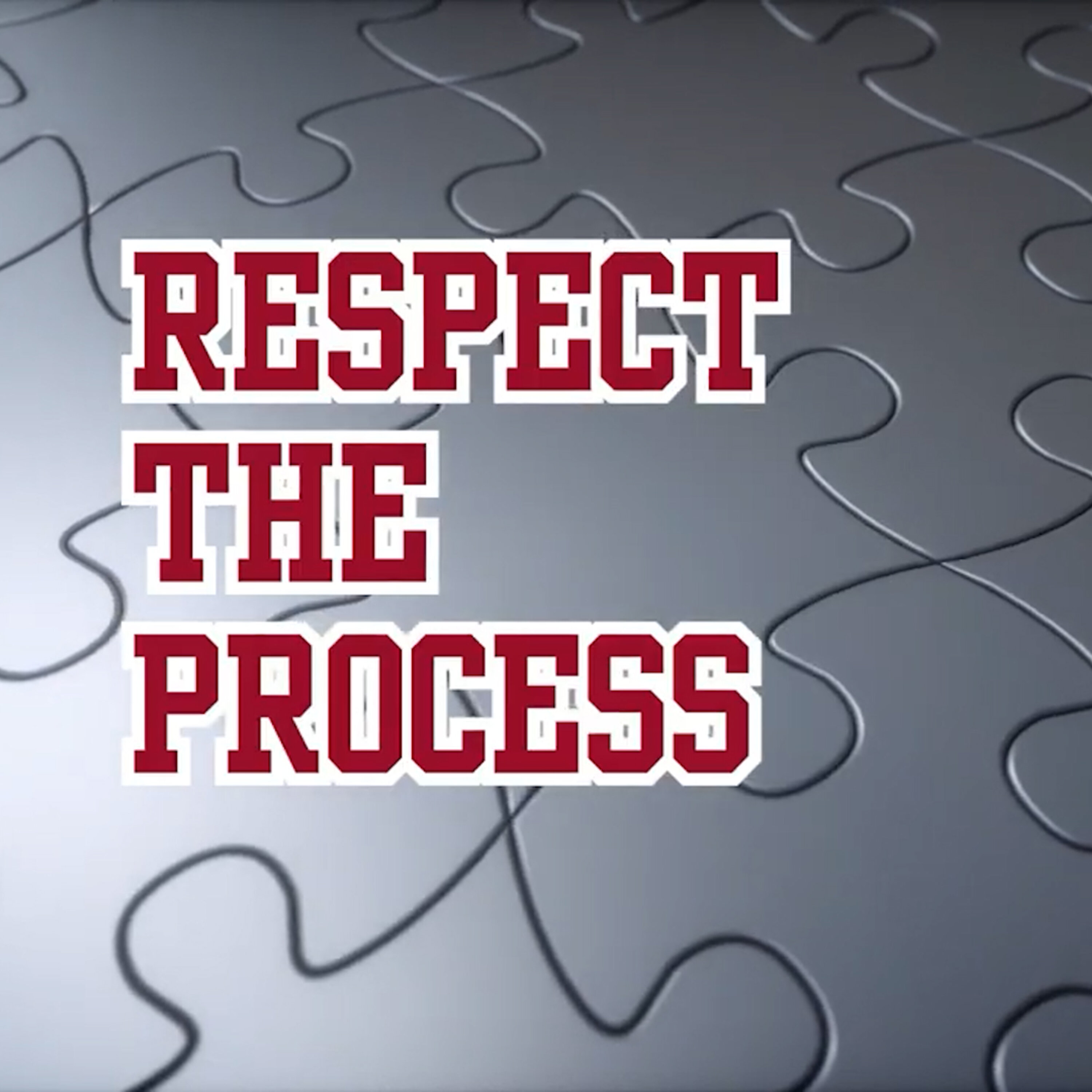 Respect the Process
