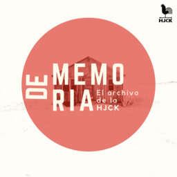 De memoria: del archivo de la HJCK