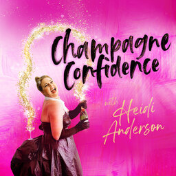 Champagne Confidence with Heidi Anderson