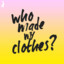 Who Made My Clothes