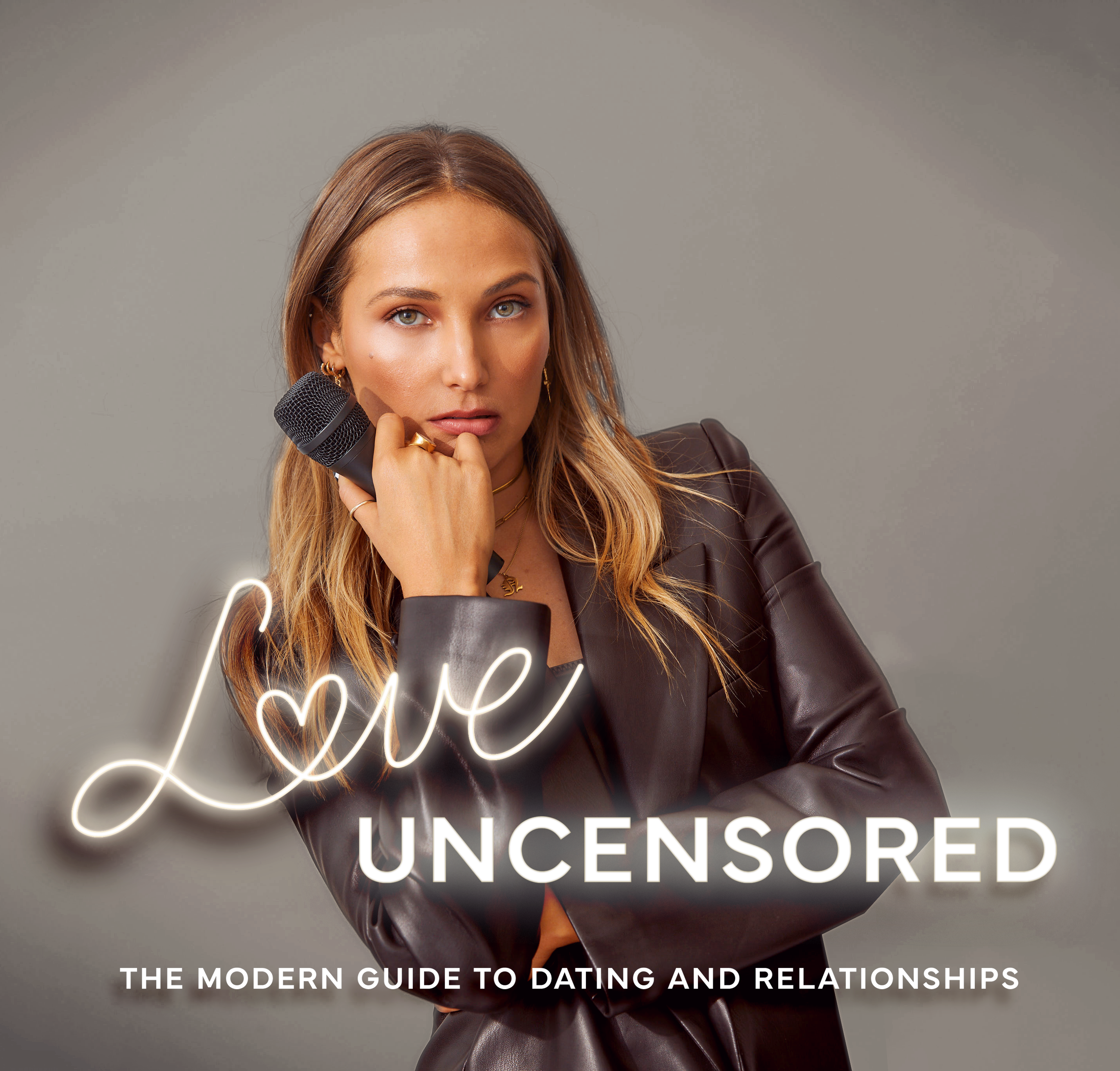 Love Uncensored: The Modern Guide to Dating & Relationships