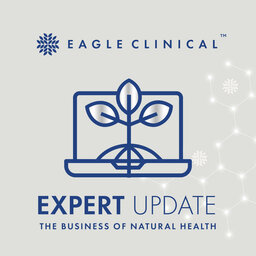Eagle Clinical Expert Update: The Business of Natural Health