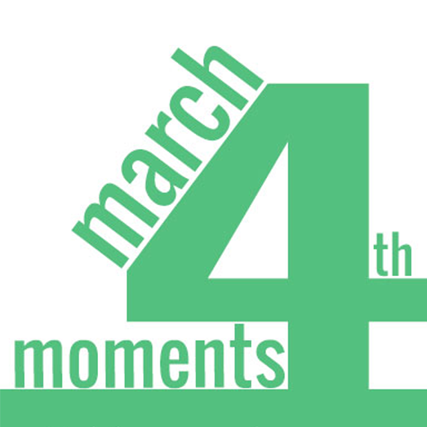 March Forth Moments