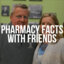 Pharmacy Facts with Friends