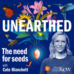 Unearthed - The need for seeds, with Cate Blanchett