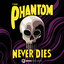 The Phantom Never Dies