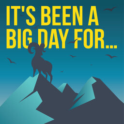 It’s Been A Big Day For…