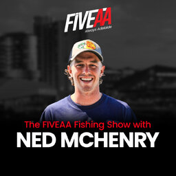 FIVEAA Fishing Show - with Ned McHenry & Rowey