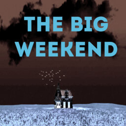The Big Weekend