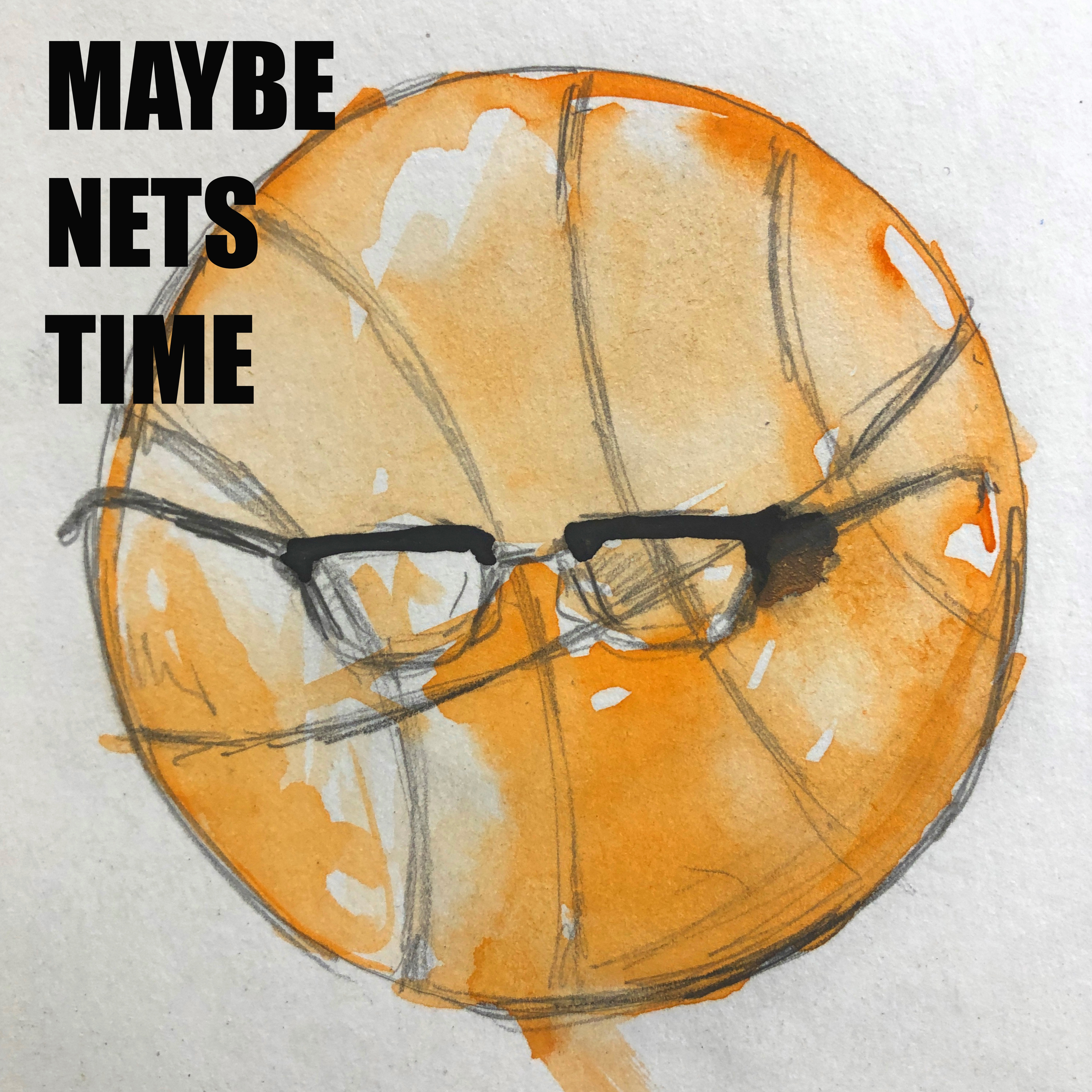 Maybe Nets Time