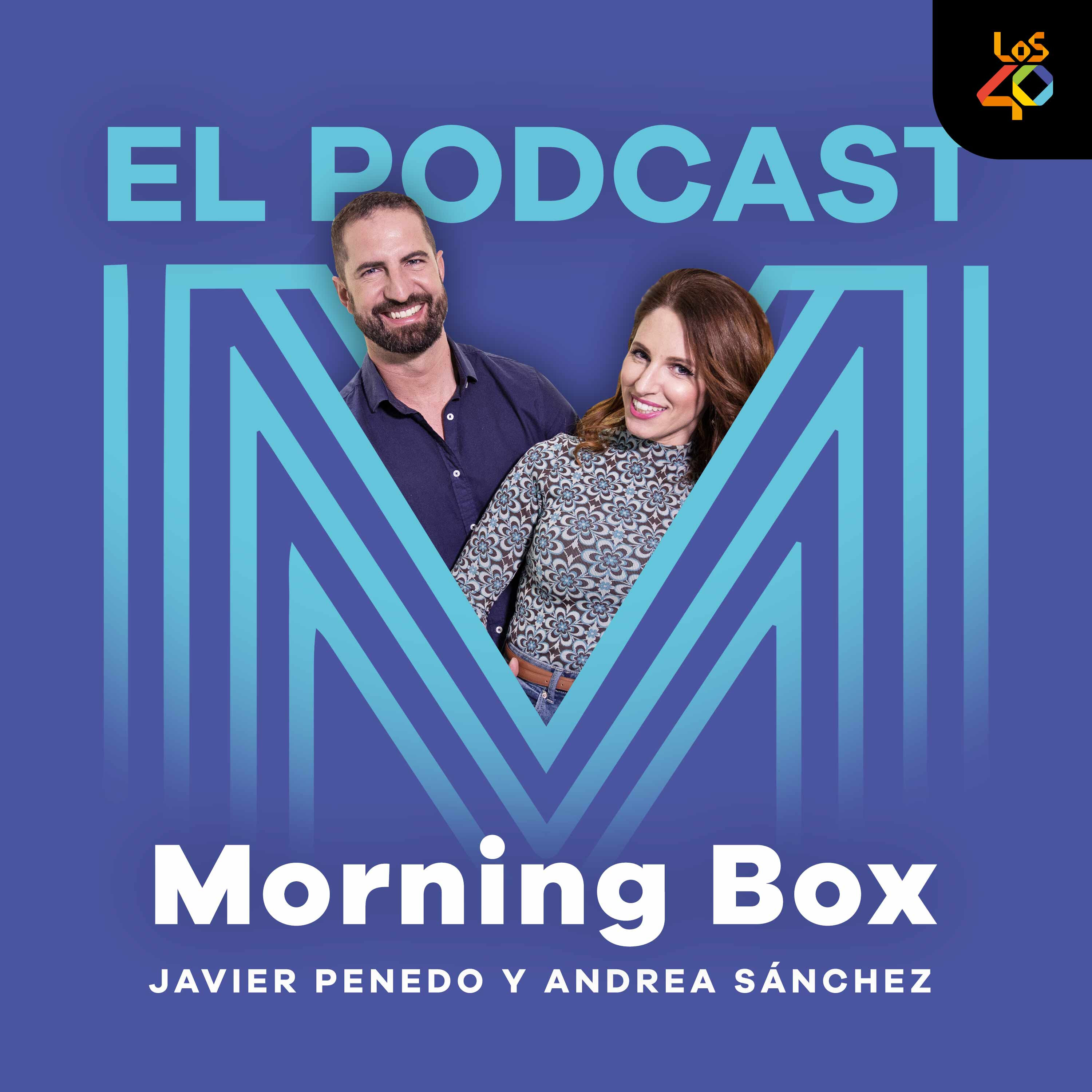 Morning Box (El Podcast):Javier Penedo y Andrea Sánchez
