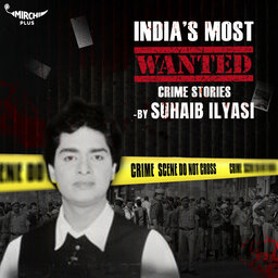 India's Most Wanted Crime Stories With Suhaib Ilyasi