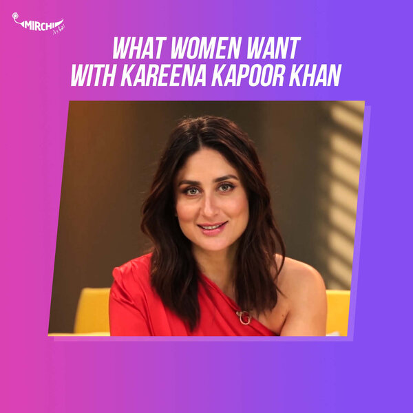 What Women Want with Kareena Kapoor Khan