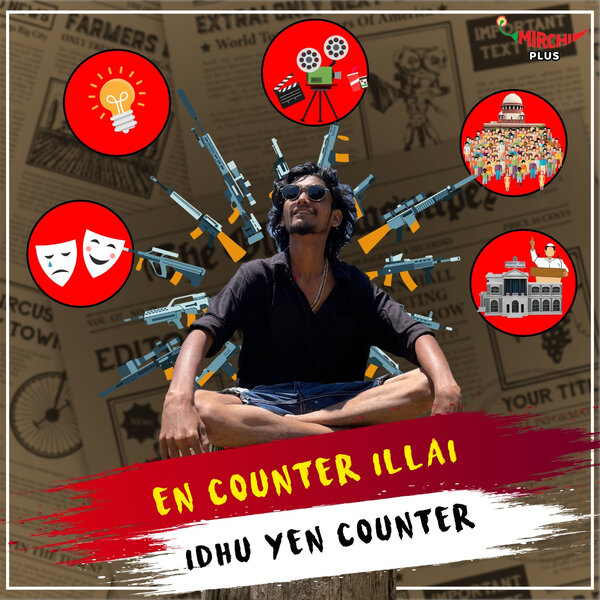Encounter Illai.. Ithu Yen Counter..!
