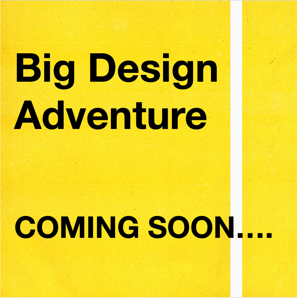 Big Design Adventure