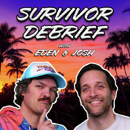 Survivor Debrief with Eden & Josh