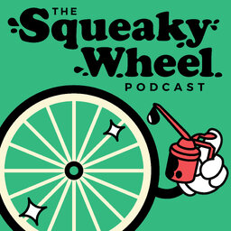 The Squeaky Wheel Podcast