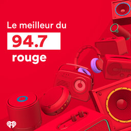 Le meilleur du 94.7 Rouge.