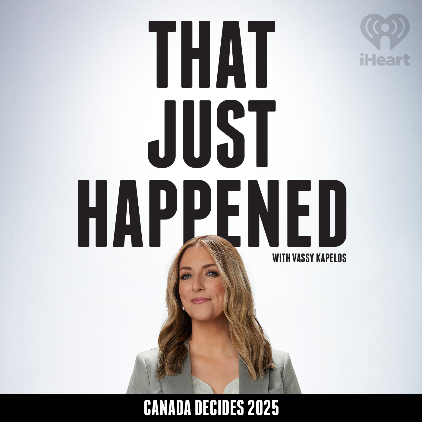 That Just Happened with Vassy Kapelos – Canada Decides 2025