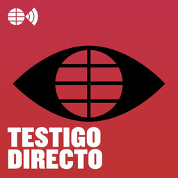 Testigo directo - Podcast de las grandes exclusivas de EL MUNDO