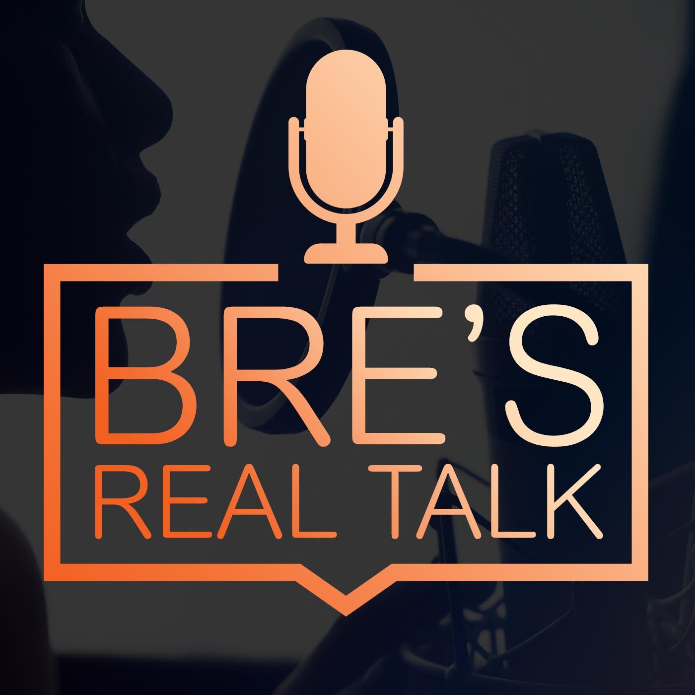 Bre's Real Talk