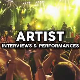 Artist Interviews & Performances