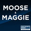 The Moose and Maggie Show
