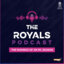 The Royals Podcast