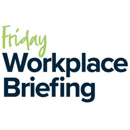 The Friday Workplace Briefing
