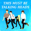 This must be Talking Heads — A song by song, album by album look at the band's music