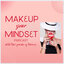 Makeup Your Mindset
