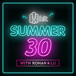 Summer 30 with Rohan & Lu - Hit Network