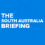The South Australia Briefing