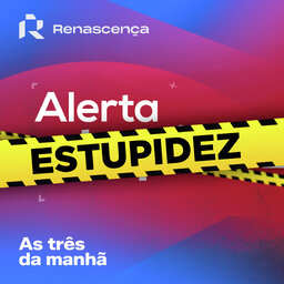 Renascença - Alerta Estupidez