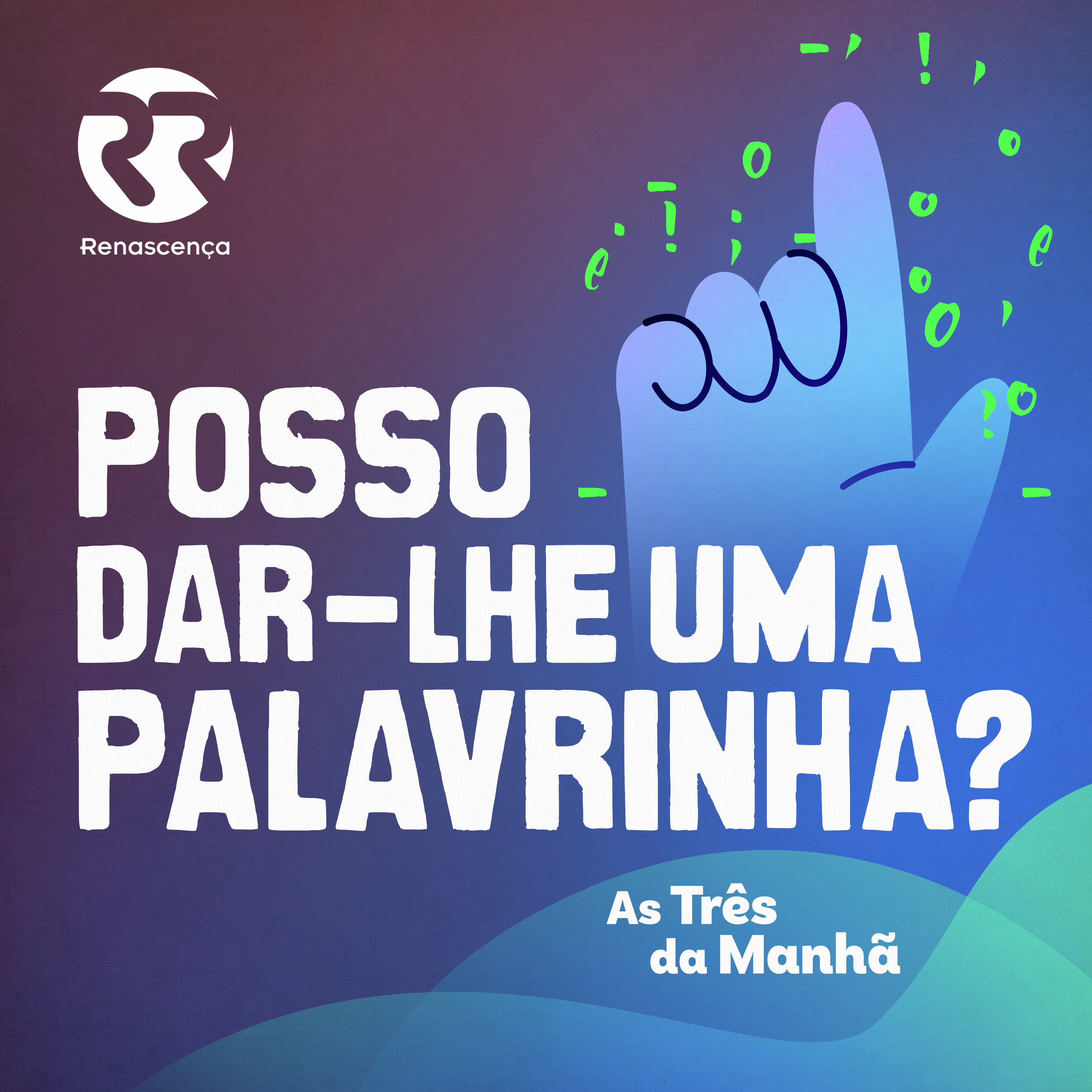 Renascença - Posso dar-lhe uma palavrinha