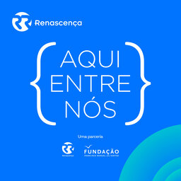 Renascença - Aqui Entre Nós