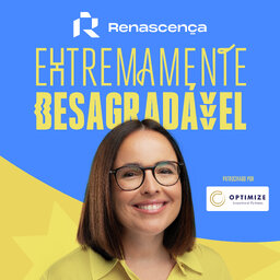 Renascença - Extremamente Desagradável