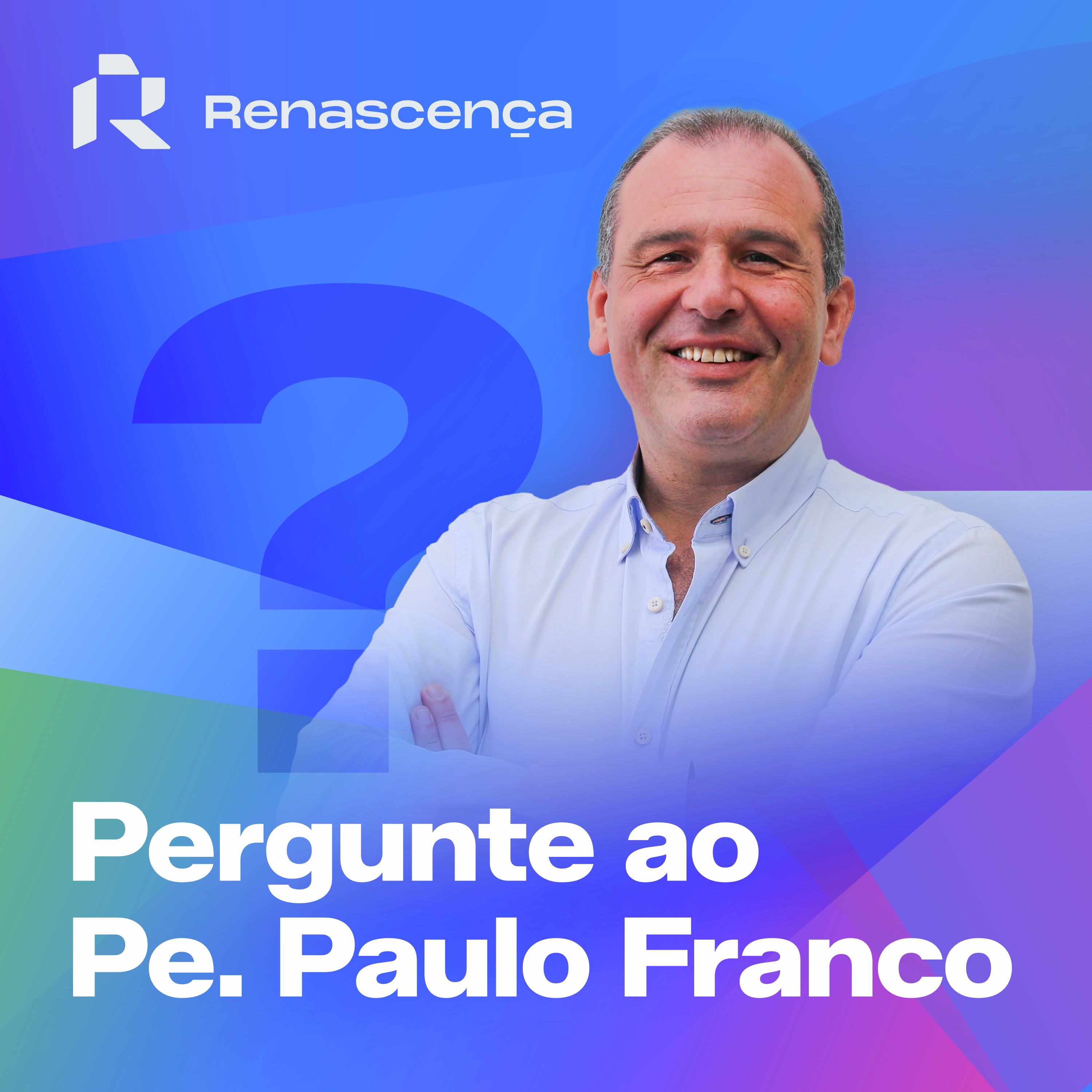 Renascença - Pergunte ao Pe. Paulo Franco