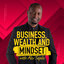 Business, Wealth And Mindset Podcast