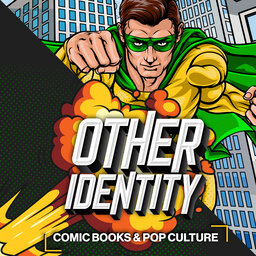 The Other Identity - A Comic Book Podcast