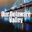 Our Delaware Valley