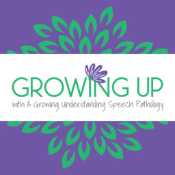 Growing Up with A Growing Understanding Speech Pathology