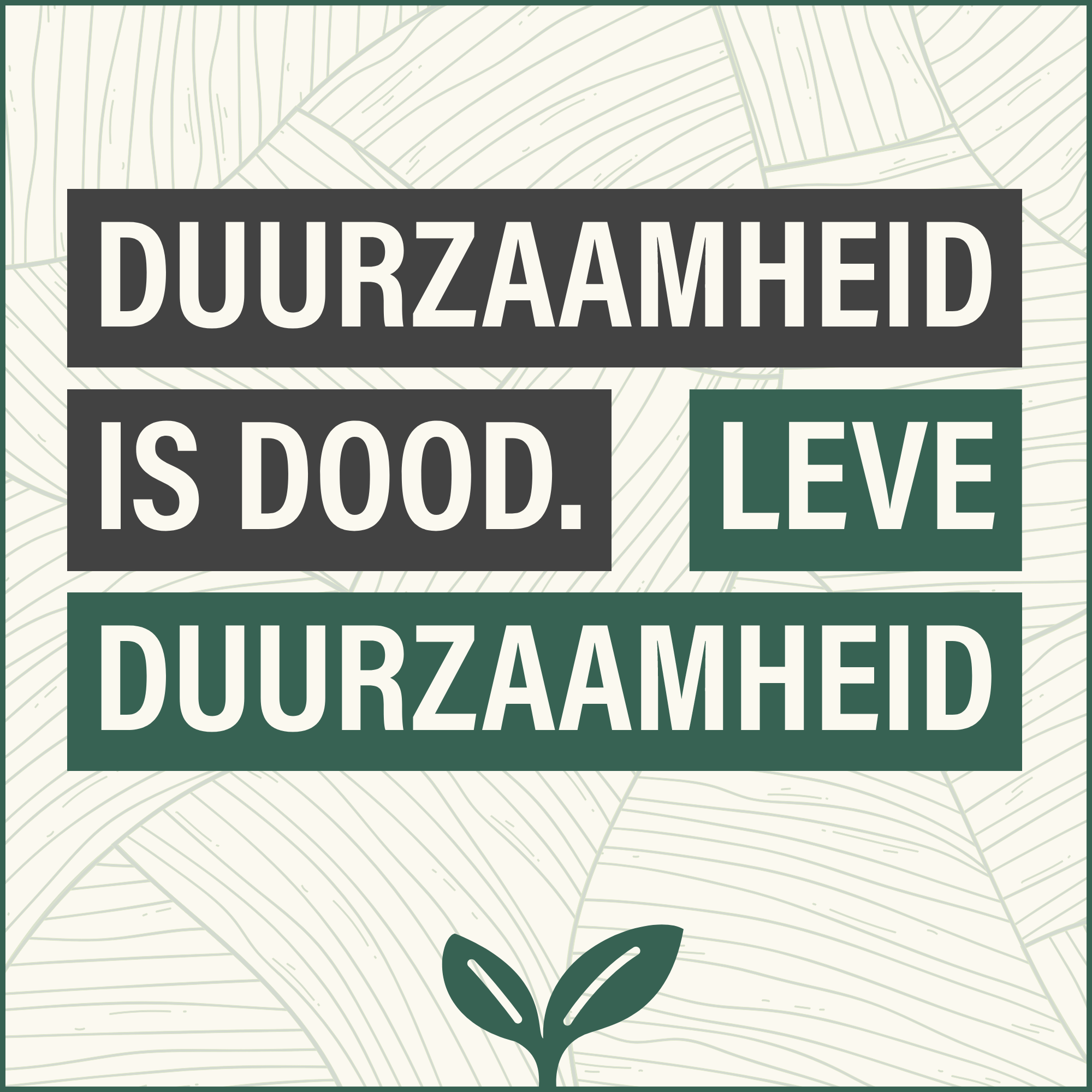 Duurzaamheid is dood, leve duurzaamheid!