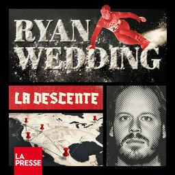 La Presse enquête : La descente de Ryan Wedding