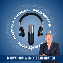 Motivational Moments with Dan Stratton