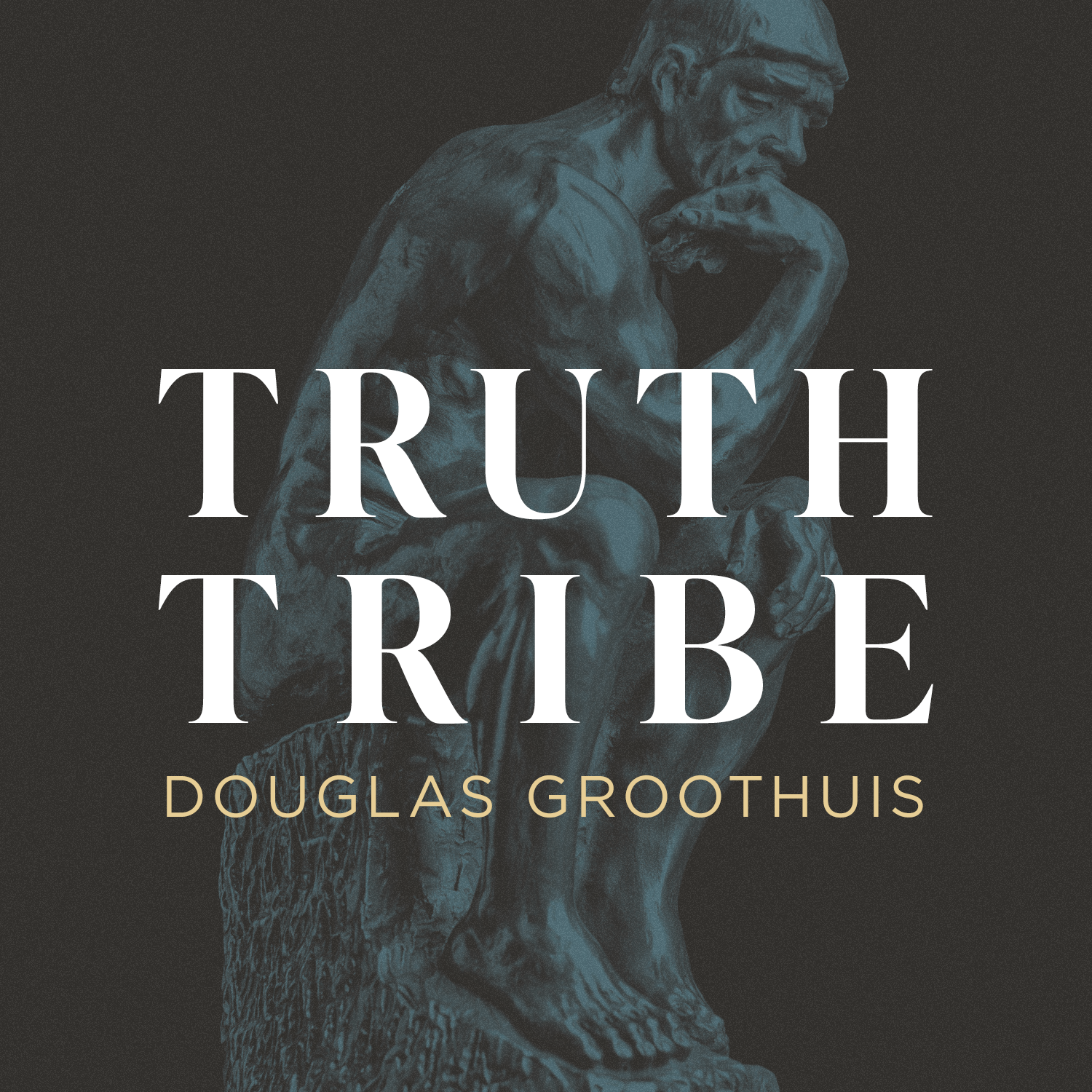Truth Tribe with Douglas Groothuis